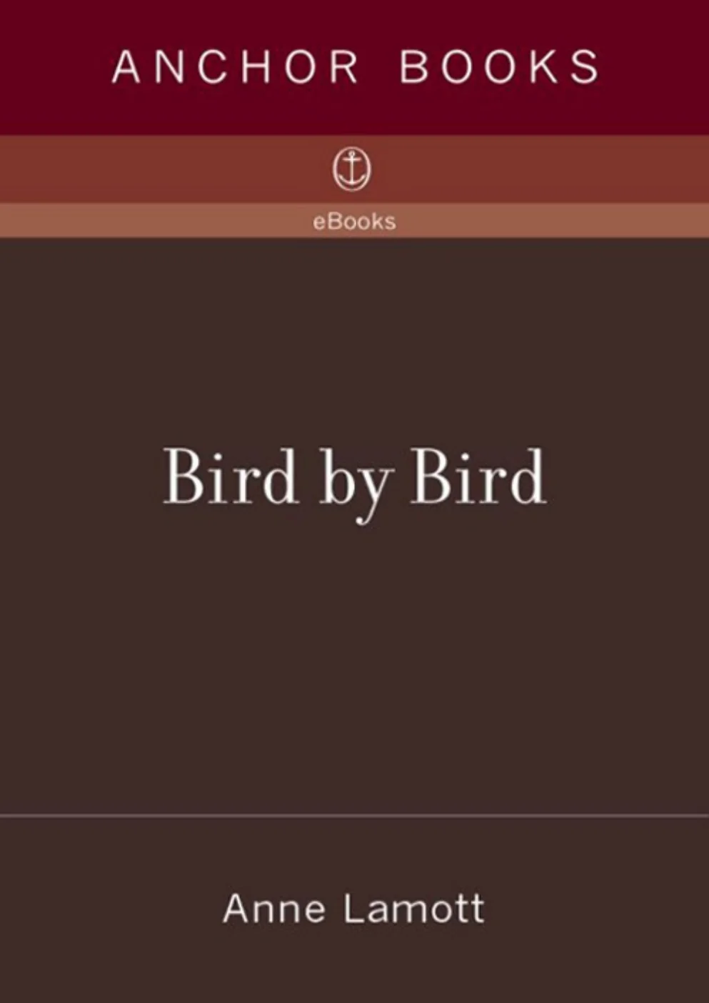 Brown Anchor Books ebook cover with Bird by Bird in white type and Anne Lamott’s name below